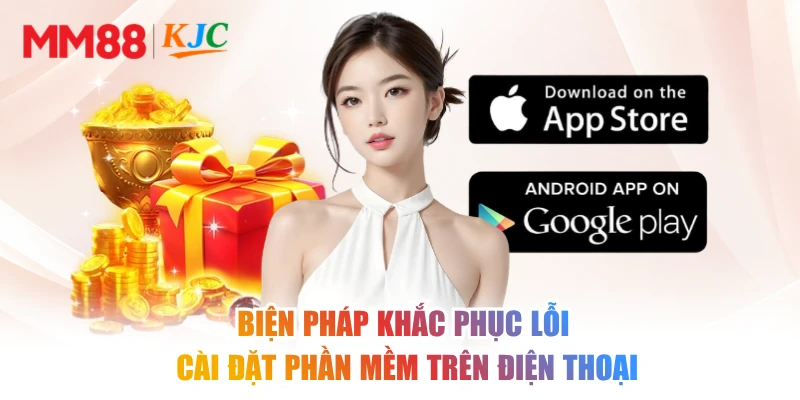 Biện pháp khắc phục lỗi cài đặt phần mềm trên điện thoại