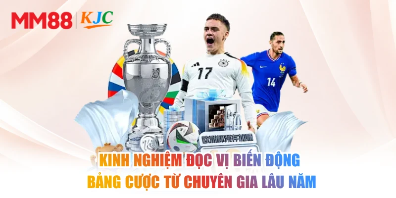 Kinh nghiệm đọc vị biến động bảng cược từ chuyên gia lâu năm